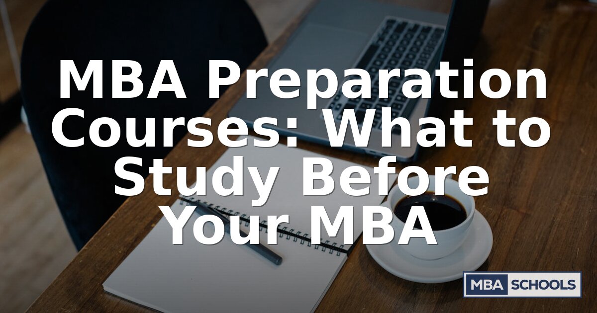 MBA Preparation Courses: What to Study Before Your MBA