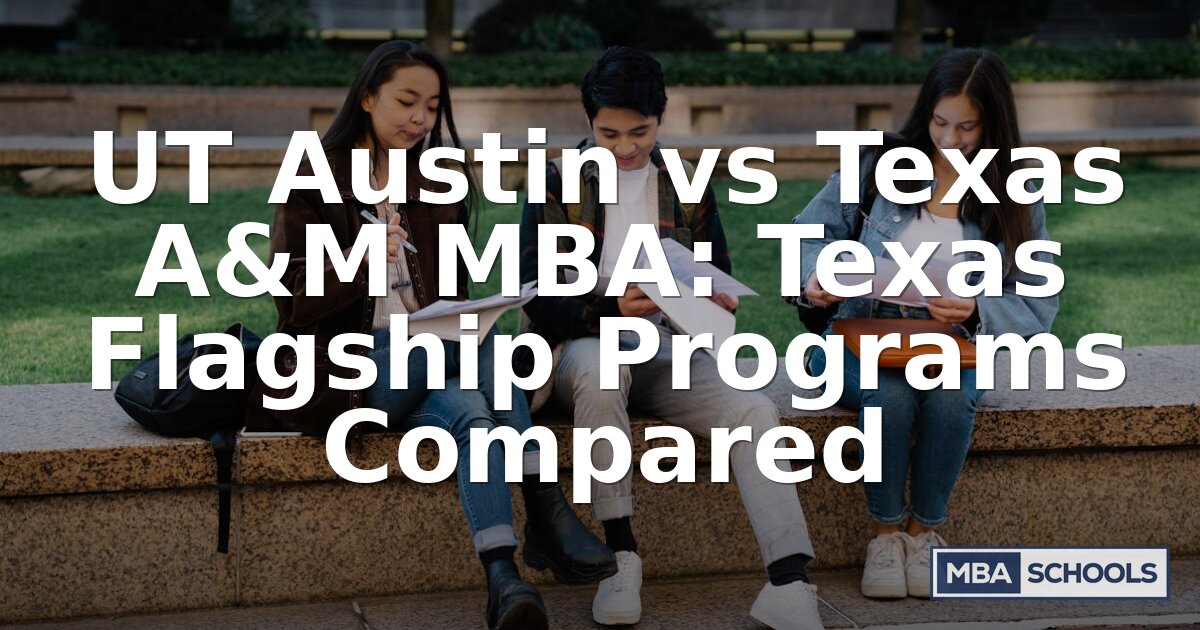 UT Austin vs Texas A&M MBA: McCombs vs Mays Compared