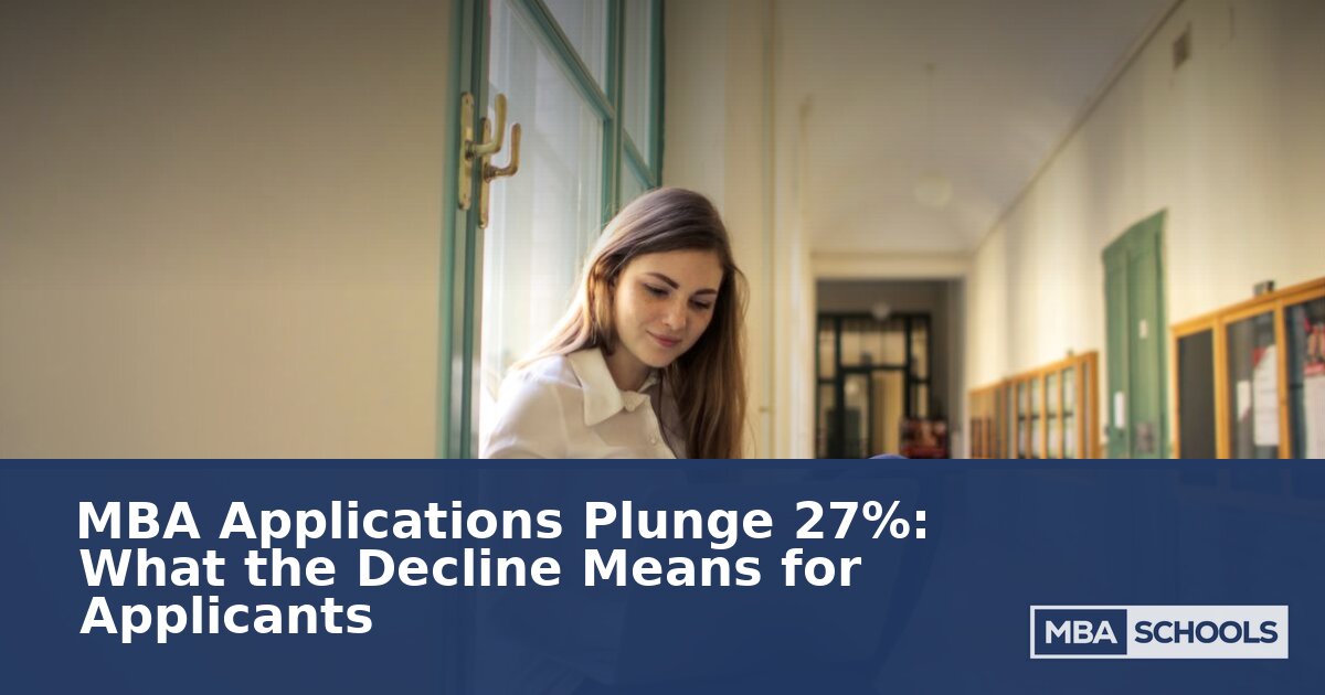 MBA Applications Decline 2026: What It Means for Applicants