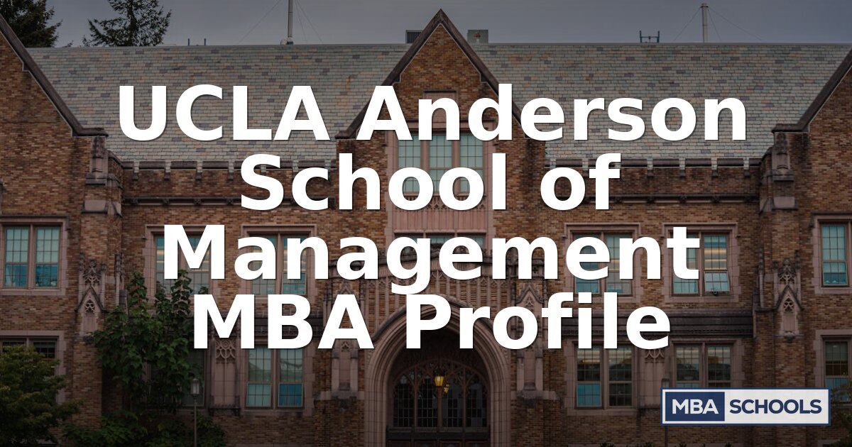UCLA Anderson MBA Profile: Admissions, Cost & Careers