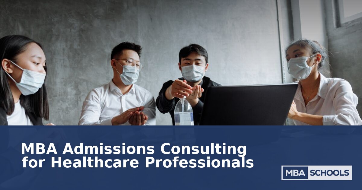 MBA Admissions Consulting for Healthcare Professionals