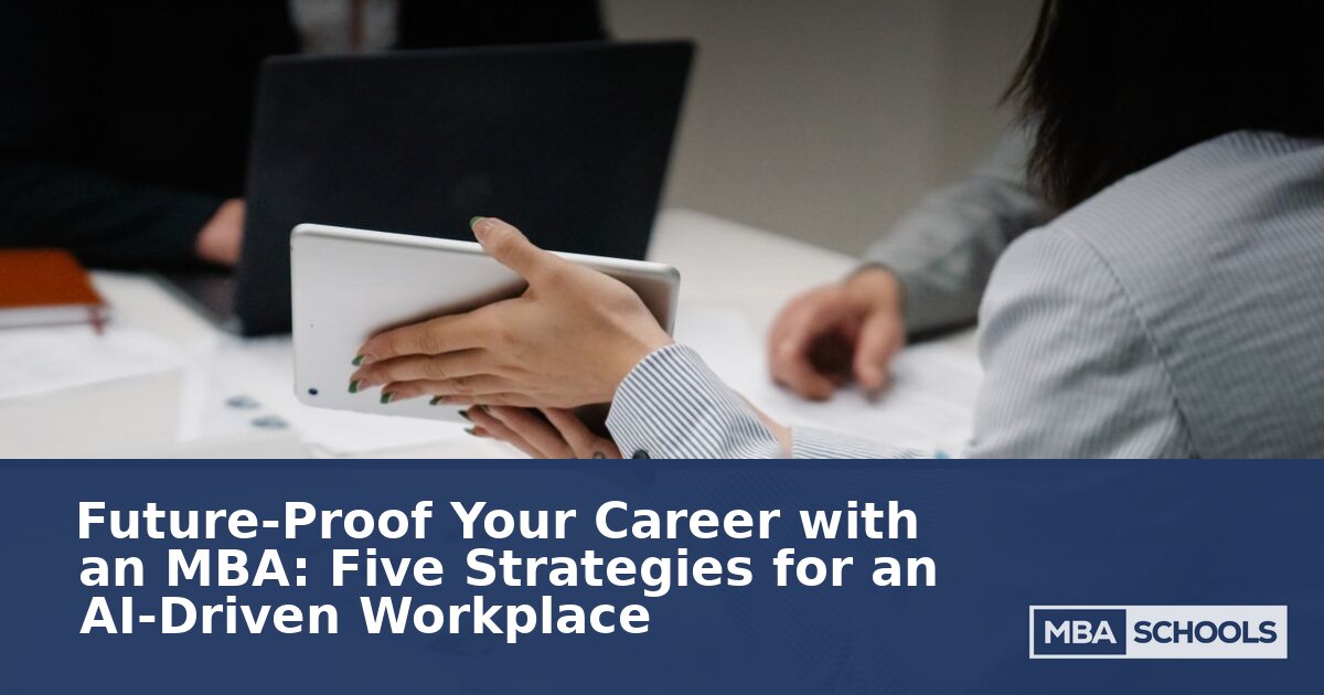 Future-Proof Your Career: MBA Strategies for the AI Era