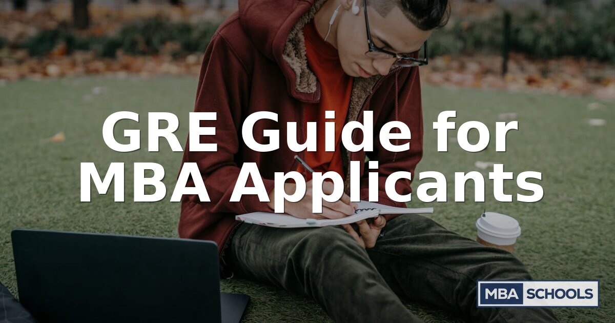 GRE Guide for MBA Applicants: Scores, Strategy & Tips