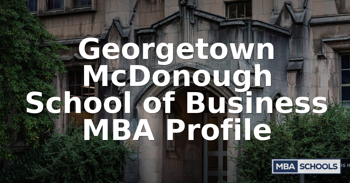 Georgetown McDonough MBA: Admissions, Cost & Outcomes