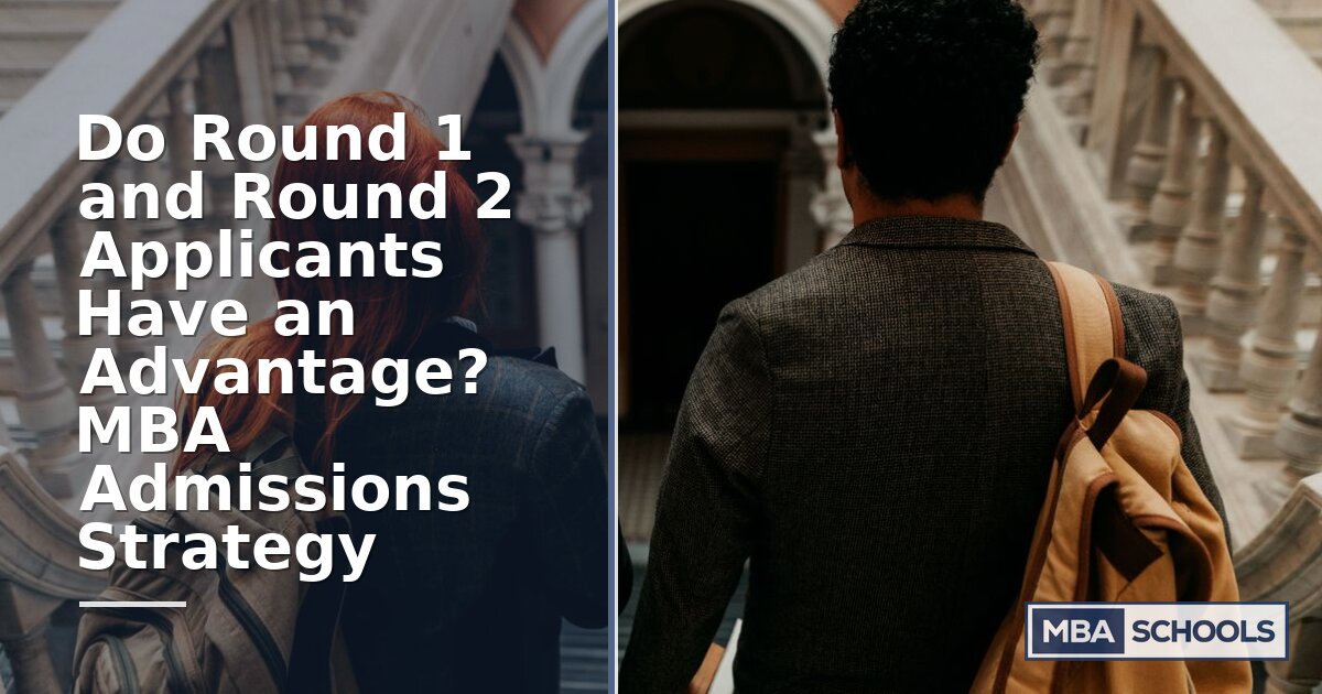 Round 1 vs Round 2 MBA Applications: Which Round Is Best?
