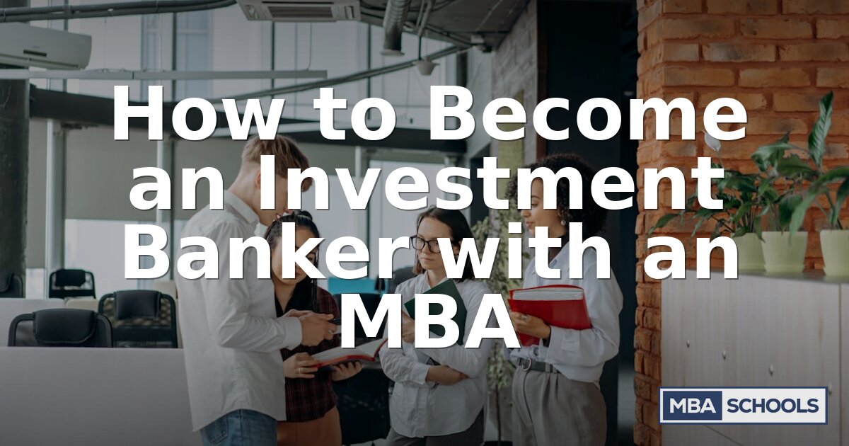 How to Become an Investment Banker with an MBA (2026)