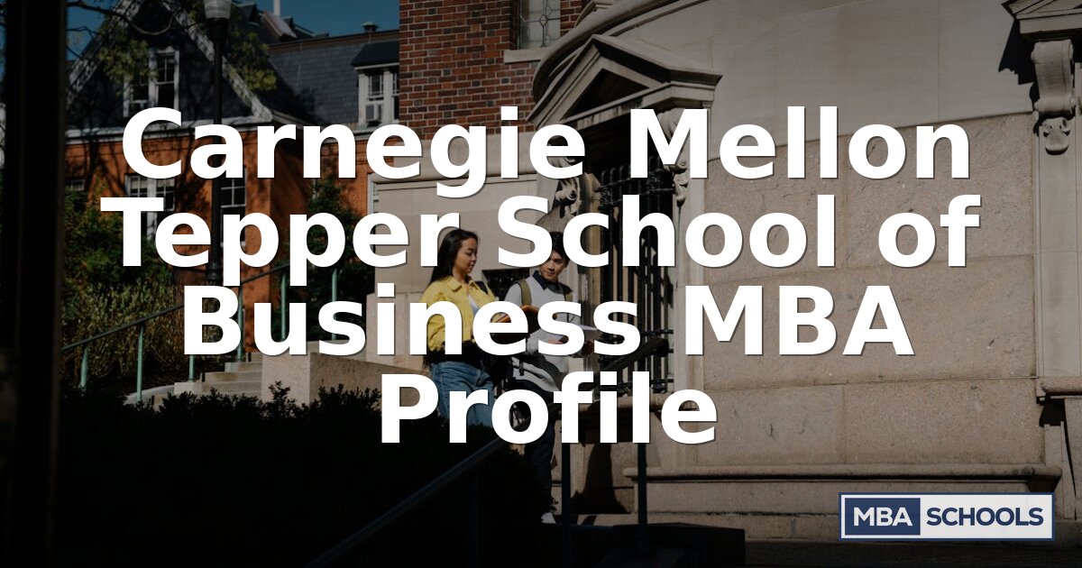 Carnegie Mellon Tepper MBA: Admissions, Cost & Outcomes