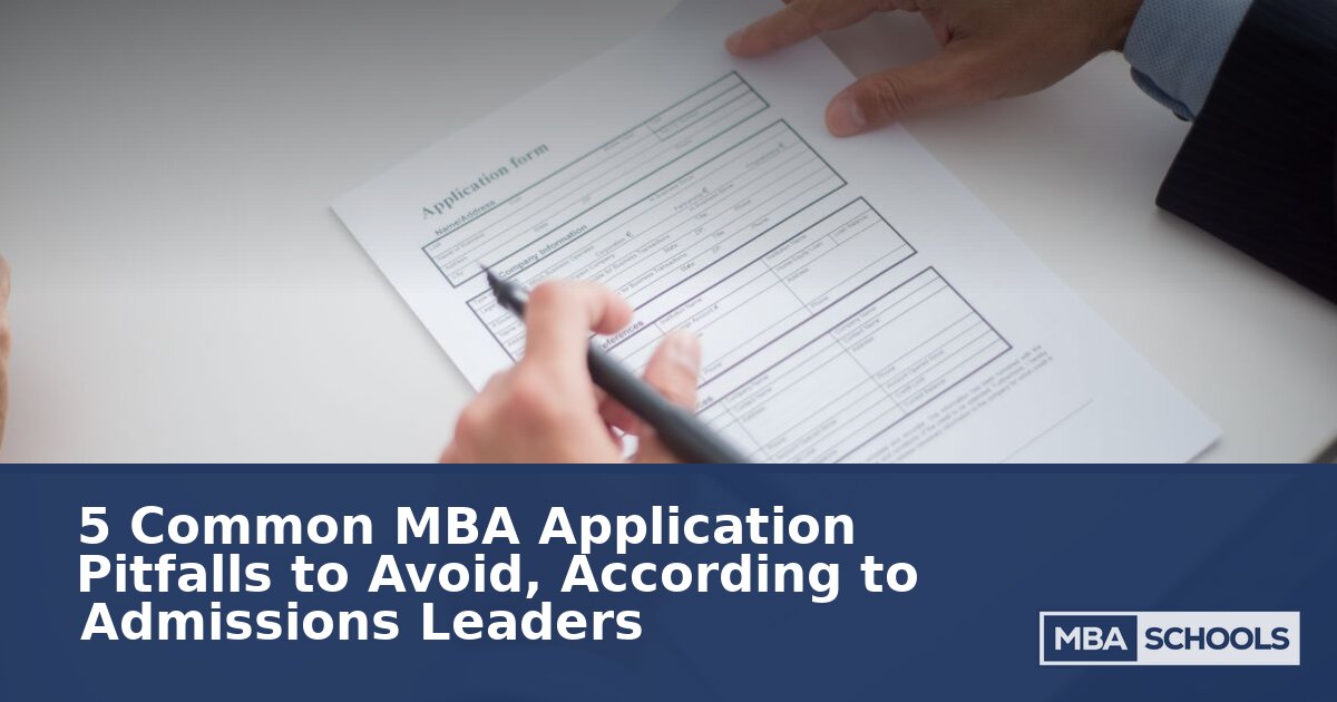 5 Common MBA Application Mistakes to Avoid, Per Admissions Leaders