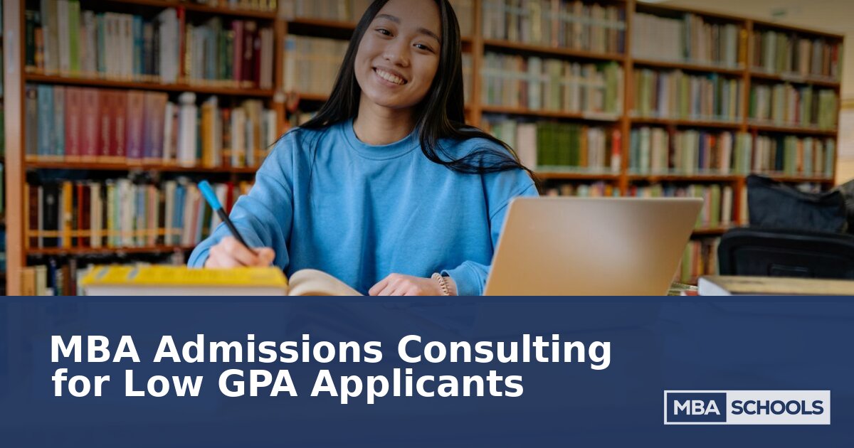 MBA Admissions With a Low GPA: Strategy Guide (2026)