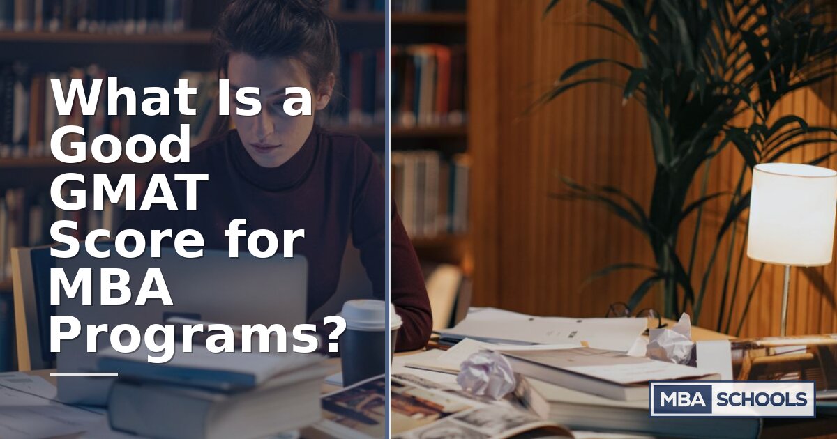 What Is a Good GMAT Score for MBA Programs? (2026)