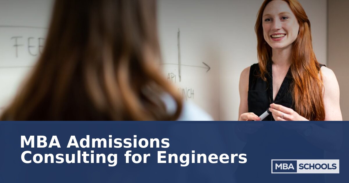 MBA Admissions Consulting for Engineers | Full Guide