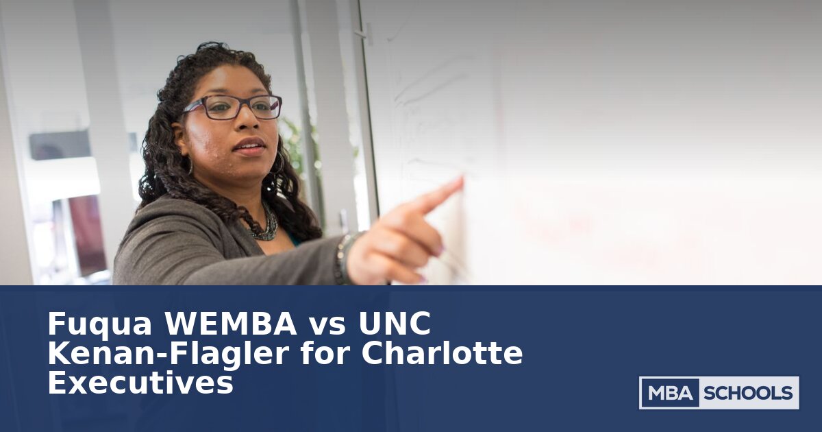 Fuqua WEMBA vs UNC Kenan-Flagler for Charlotte Execs
