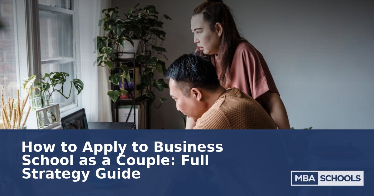 How to Apply to Business School as a Couple: Guide