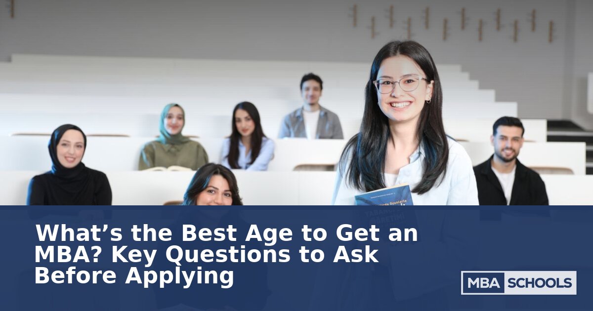 Best Age to Get an MBA? Career Stage and ROI Guide