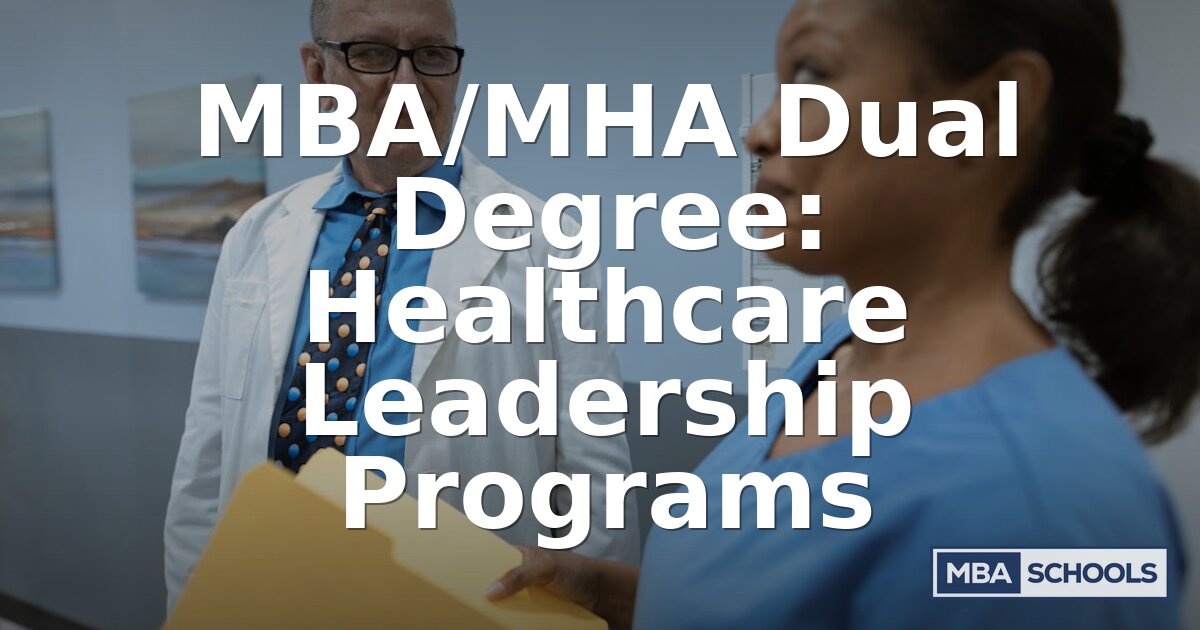 MBA/MHA Dual Degree Programs: Curriculum, Salary & Guide
